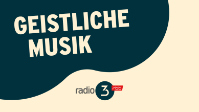 Geistliche Musik; © radio3