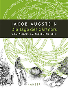 Die Tage des Gärtners - Jakob Augstein (Quelle: Hanser Verlag)