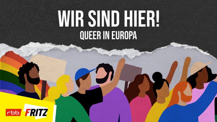 Wir sind hier! Queer in Europa (Quelle: Fritz)