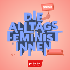Podcast | Die Alltagsfeministinnen; © rbb