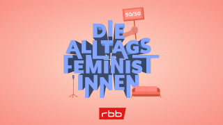 Podcast | Die Alltagsfeministinnen; © rbb