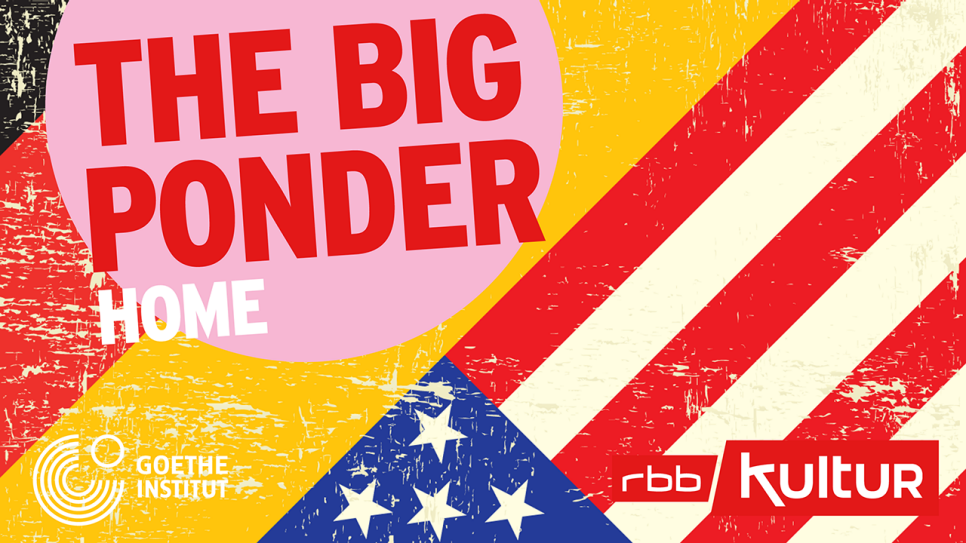 Podcast | The Big Ponder – Home © rbbKultur