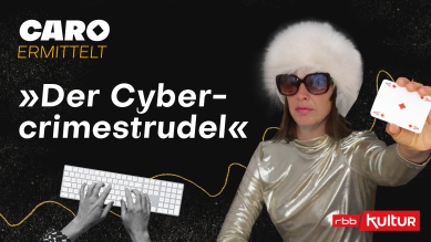 Podcast | Caro ermittelt: Der Cybercrime-Strudel © rbbKultur