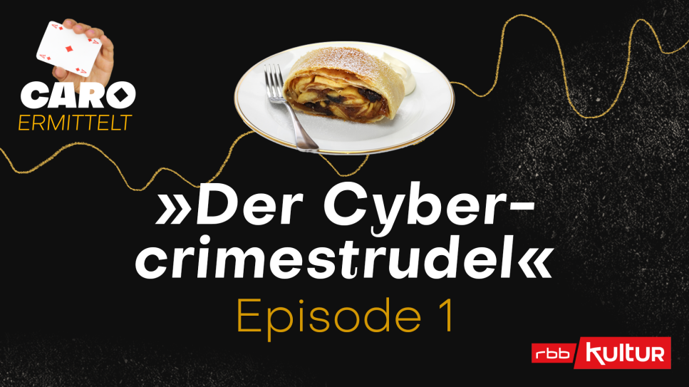Podcast | Caro ermittelt: Der Cybercrime-Strudel E 1 © rbbKultur