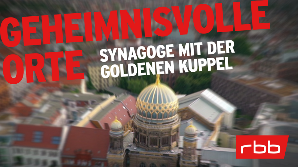 Podcast | Geheimnisvolle Orte: Synagoge mit der goldenen Kuppel © rbb
