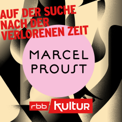 Podcast | Marcel Proust: Auf der Suche nach der verlorenen Zeit © rbb/suhrkamp