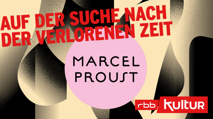 Podcast | Marcel Proust: Auf der Suche nach der verlorenen Zeit © rbb/suhrkamp