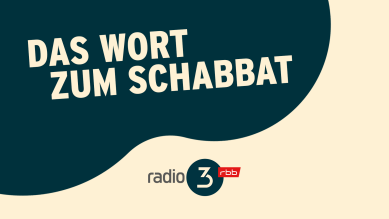 Das Wort zum Schabbat; © radio3