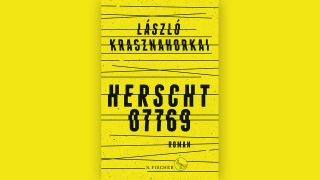 László Krasznahorkai: "Herscht 07769" © S. Fischer