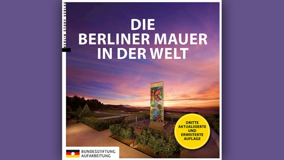 Anna Kaminsky (Hrsg.): Die Berliner Mauer in der Welt © Bundesstiftung Aufarbeitung