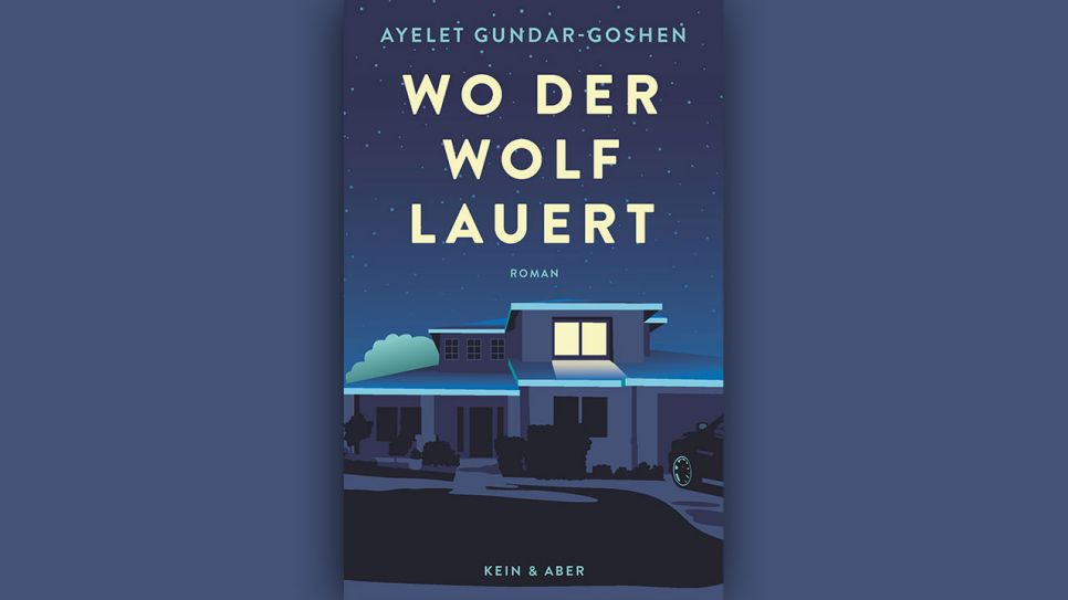Ayelet Gundar-Goshen: Wo der Wolf lauert © Kein & Aber