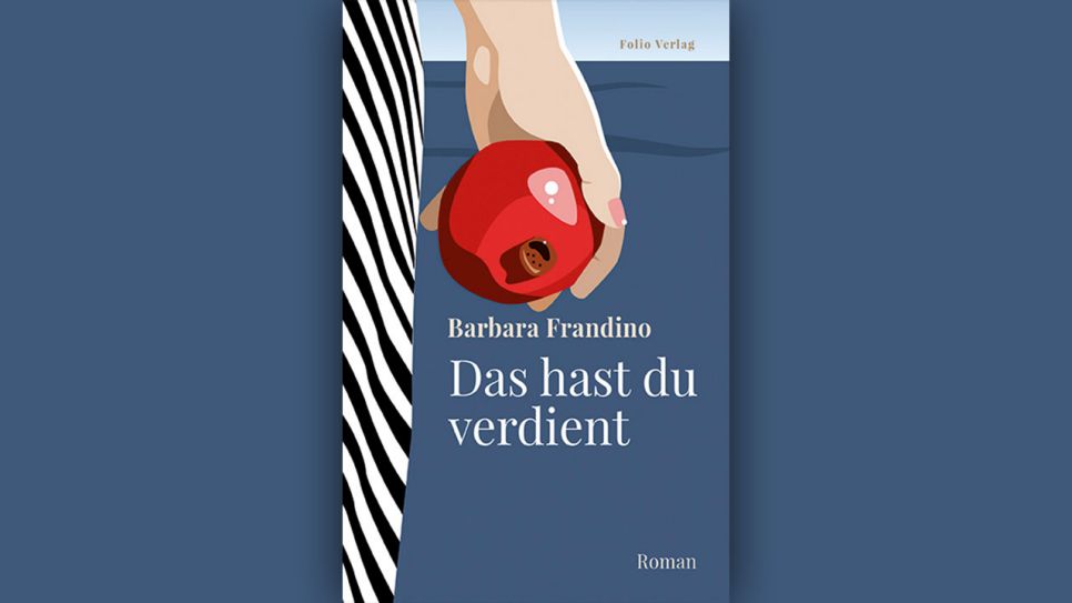 Barbara Frandino: Das hast du verdient © Folio Verlag