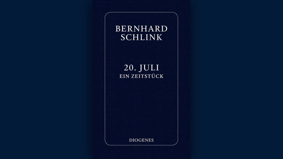 Bernhard Schlink: 20. Juli. Ein Zeitstück © Diogenes