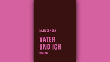 Dilek Güngör: Vater und ich © Verbrecher Verlag