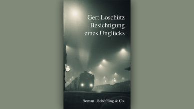Gert Loschütz: Besichtigung eines Unglücks © Schöffling & Co.