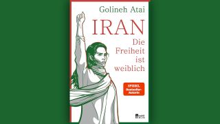 Golineh Atai: Iran - Die Freiheit ist weiblich © Rowohlt Berlin