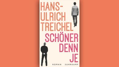 Hans-Ulrich Treichel: Schöner denn je © Suhrkamp