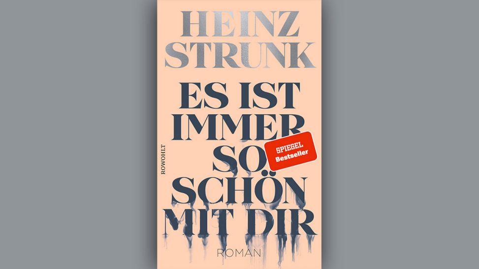 Heinz Strunk: Es ist immer so schön mit Dir © Rowohlt