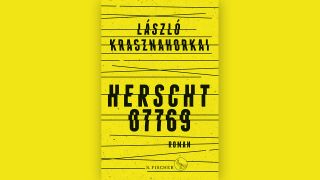 László Krasznahorkai: "Herscht 07769" © S. Fischer Verlage