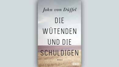 John von Düffel: Die Wütenden und die Schuldigen © DuMont