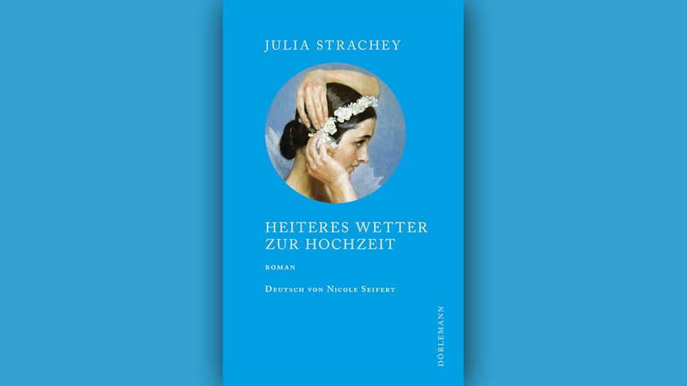 Julia Strachey: Heiteres Wetter zur Hochzeit © Dörlemann