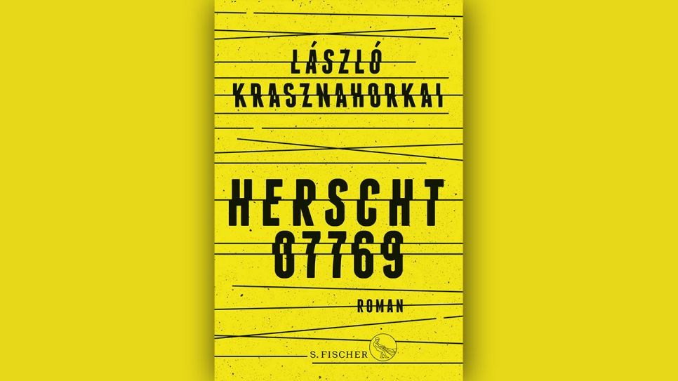 László Krasznahorkai: Herrscht 07769 © S. Fischer