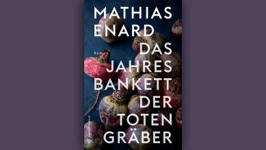 Mathias Enard: Das Jahresbankett der Totengräber © Hanser Berlin