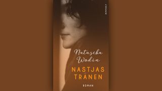 Natascha Wodin: Nastjas Tränen © Rowohlt