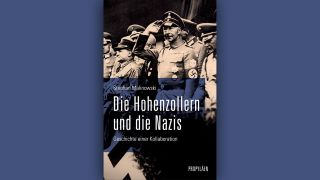 Stephan Malinowski: Die Hohenzollern und die Nazis © Propyläen Verlag