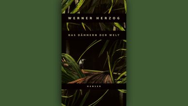 Werner Herzog: Das Dämmern der Welt © Hanser Verlag
