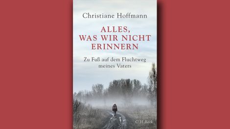 Christiane Hoffmann: "Alles, was wir nicht erinnern", C.H. Beck, 2022, 279 Seiten, 22,00 Euro, ISBN 978-3-406-78493-4
