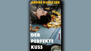 André Kubiczek: Der perfekte Kuss © Rowohlt Berlin