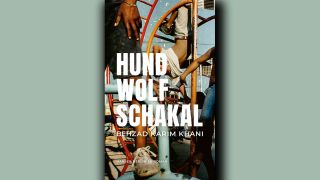 Behzad Karim Khani: Hund, Wolf, Schakal © Hanser Berlin