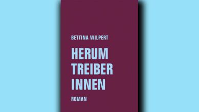 Bettina Wilpert: Herumtreiberinnen © Verbrecher Verlag