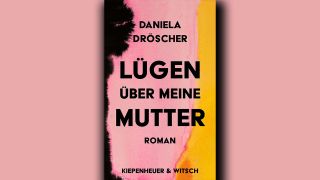 Daniela Dröscher: Lügen über meine Mutter © Kiepenheuer & Witsch