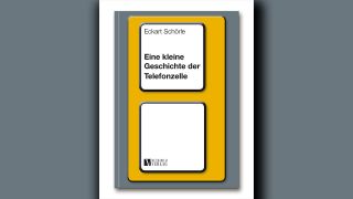Eckhart Schörle: Eine kleine Geschichte der Telefonzelle © Verlag Schörle