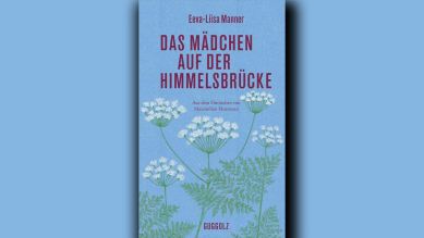 Eeva-Liisa Manner: Das Mädchen auf der Himmelsbrücke © Guggolz Verlag