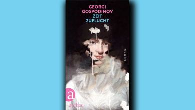 Georgi Gospodinov: Zeitzuflucht © Aufbau Verlag