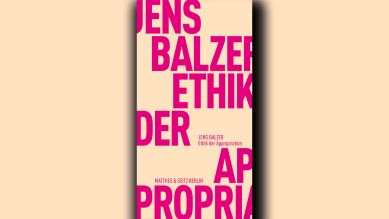 Jens Balzer: Ethik der Appropriation © Matthes & Seitz Berlin