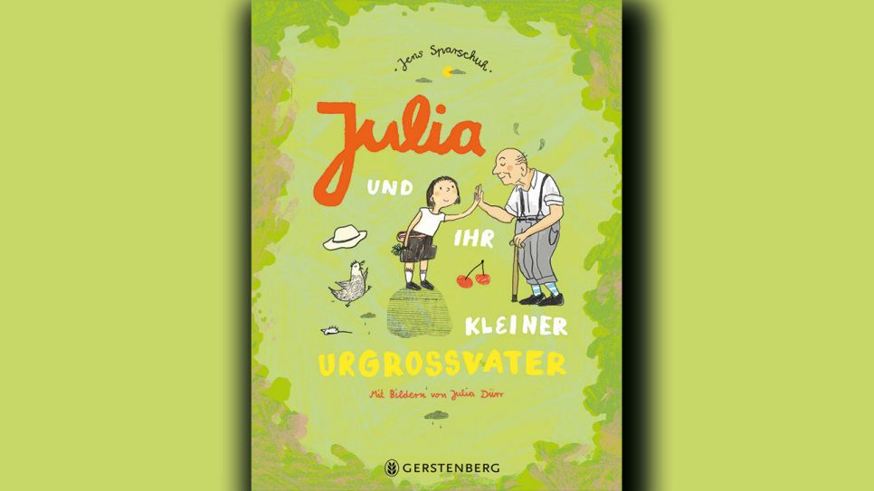 Jens Sparschuh: Julia und ihr kleiner Urgroßvater © Gerstenberg