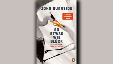 John Burnside: So etwas wie Glück © Penguin