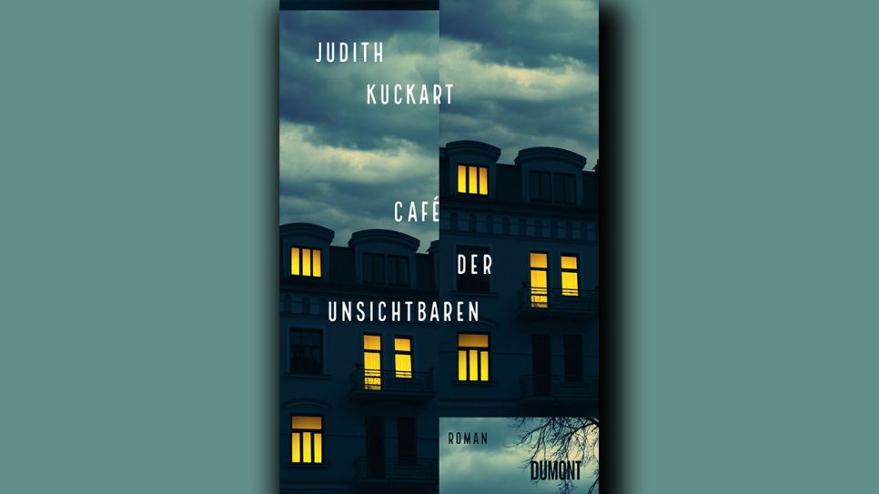Judith Kuckart: Café der Unsichtbaren © Dumont