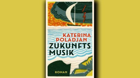 Katerina Poladjan: "Zukunftsmusik", S. Fischer, 2022, 192 Seiten, 22,00 Euro, ISBN 978-3-10-397102-6