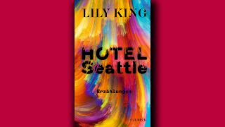 Lily King: Hotel Seattle © C.H. Beck