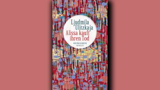 Ljudmila Ulitzkaja: Alissa kauft ihren Tod © Hanser