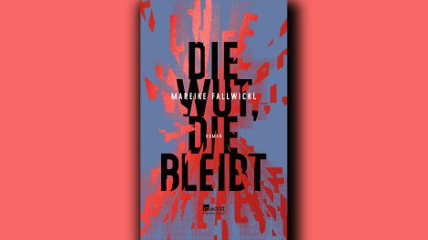 Mareike Fallwickl: "Die Wut, die bleibt", Rowohlt, 2022, 384 Seiten, 22,00 Euro, ISBN 978-3-498-00296-1