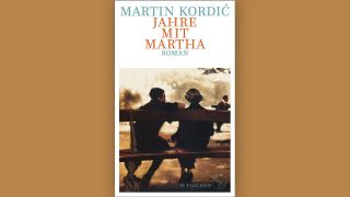Martin Kordić: "Jahre mit Martha" © S. Fischer Verlag
