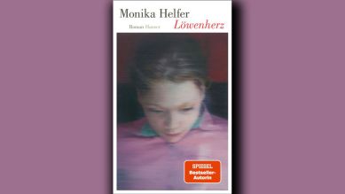 Monika Helfer: Löwenherz © Hanser Verlag