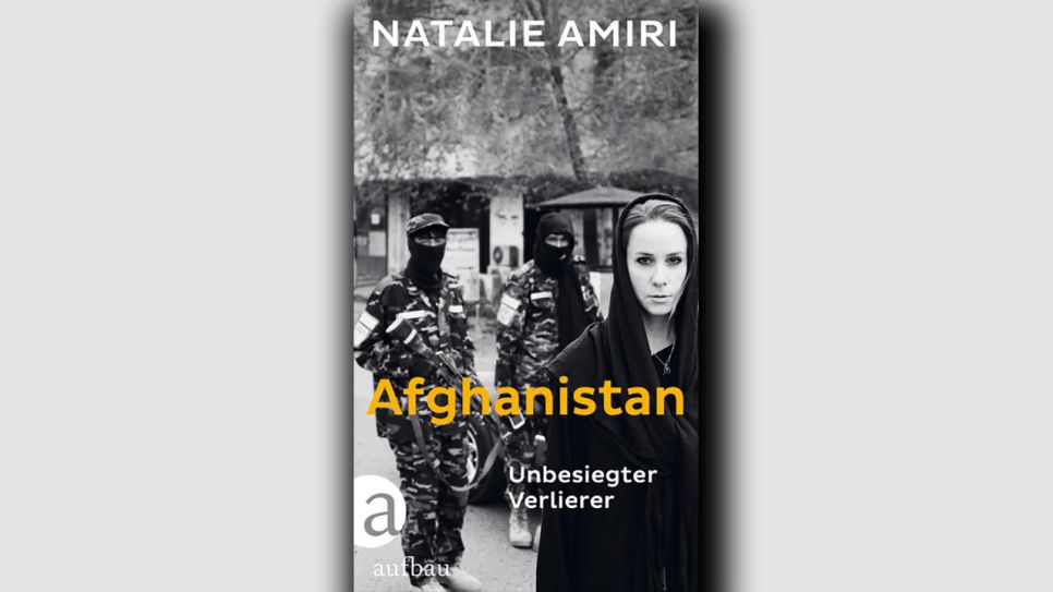 Natalie Amiri: Afghanistan © Aufbau Verlag