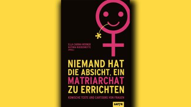 Katinka Boddenkotte (Hrsg.): Niemand hat die Absicht, ein Matriarchat zu errichten © Satyr Verlag